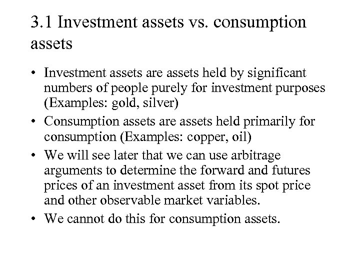 3. 1 Investment assets vs. consumption assets • Investment assets are assets held by