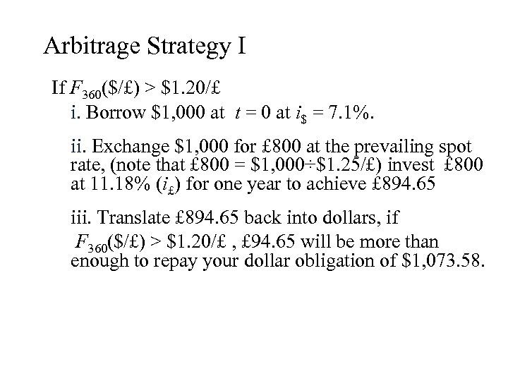 Arbitrage Strategy I If F 360($/£) > $1. 20/£ i. Borrow $1, 000 at