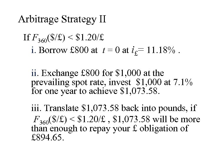 Arbitrage Strategy II If F 360($/£) < $1. 20/£ i. Borrow £ 800 at