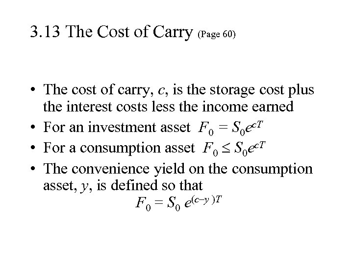 3. 13 The Cost of Carry (Page 60) • The cost of carry, c,