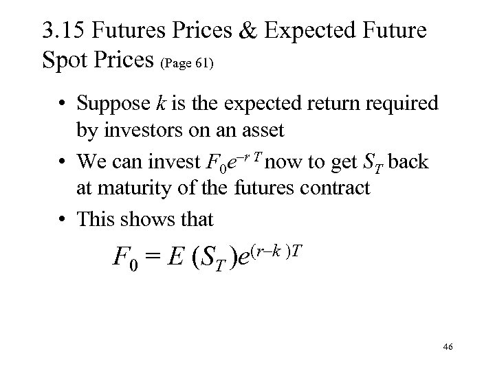 3. 15 Futures Prices & Expected Future Spot Prices (Page 61) • Suppose k