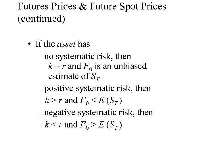 Futures Prices & Future Spot Prices (continued) • If the asset has – no