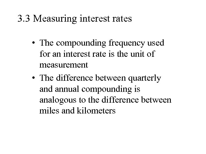 3. 3 Measuring interest rates • The compounding frequency used for an interest rate