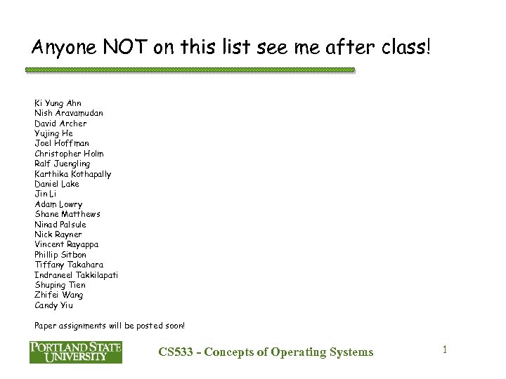 Anyone NOT on this list see me after class! Ki Yung Ahn Nish Aravamudan