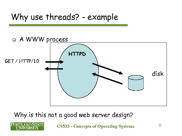 Why use threads? - example q A WWW process HTTPD GET / HTTP/1. 0