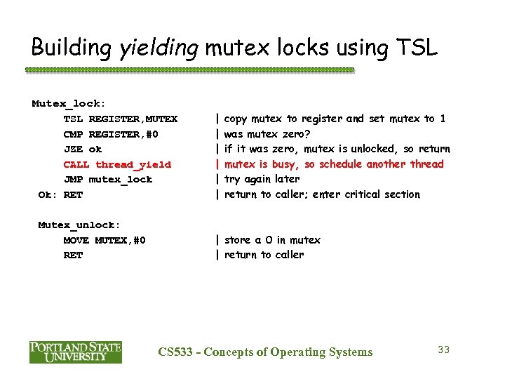 Building yielding mutex locks using TSL Mutex_lock: TSL REGISTER, MUTEX CMP REGISTER, #0 JZE