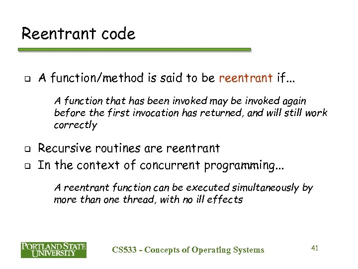 Reentrant code q A function/method is said to be reentrant if. . . A