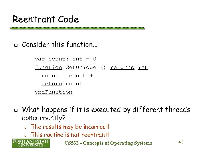 Reentrant Code q Consider this function. . . var count: int = 0 function