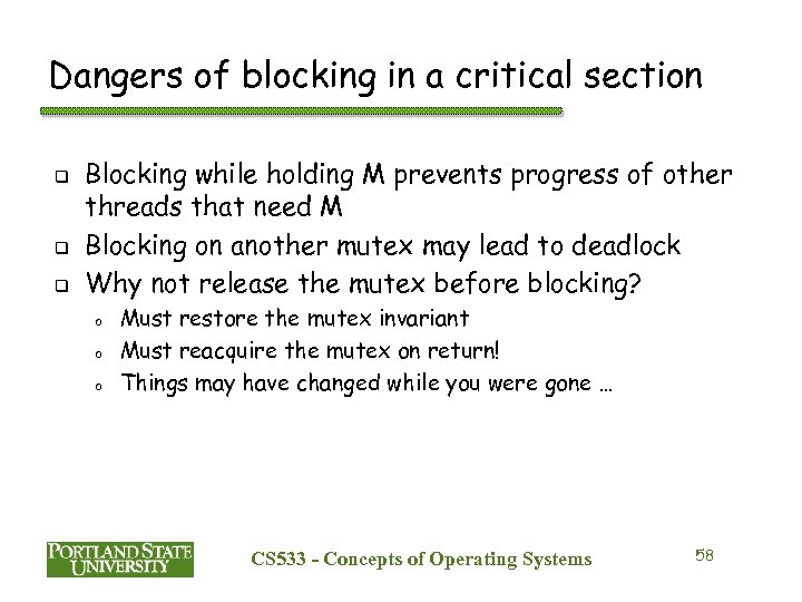 Dangers of blocking in a critical section q q q Blocking while holding M