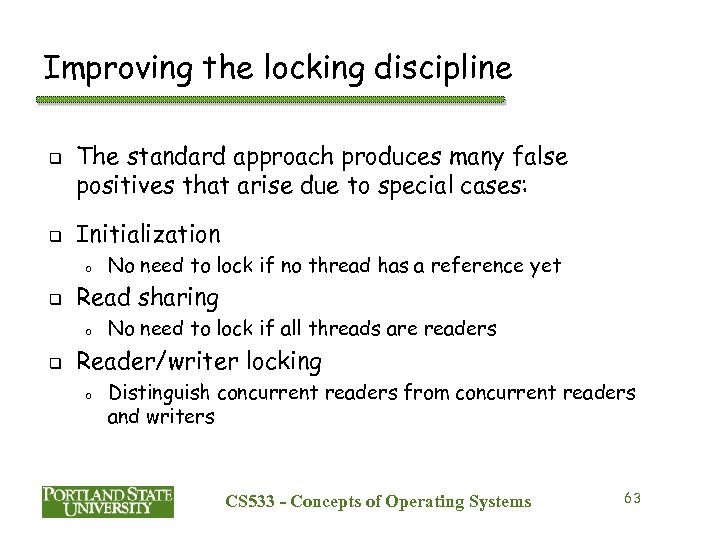 Improving the locking discipline q q The standard approach produces many false positives that