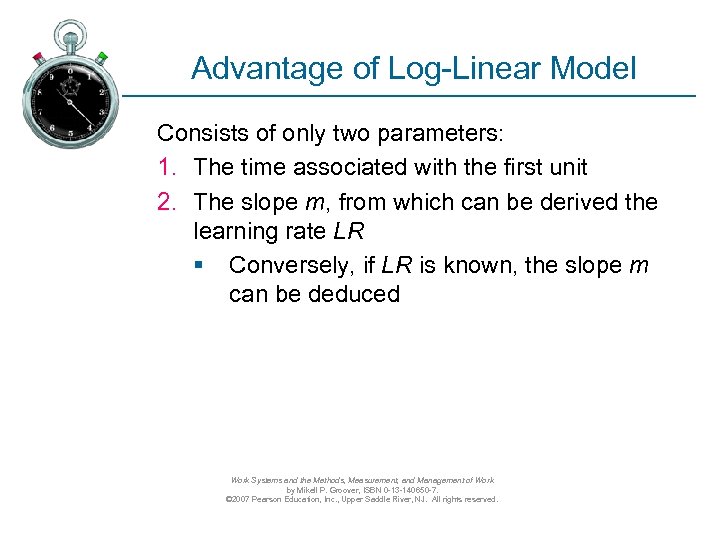 Advantage of Log-Linear Model Consists of only two parameters: 1. The time associated with