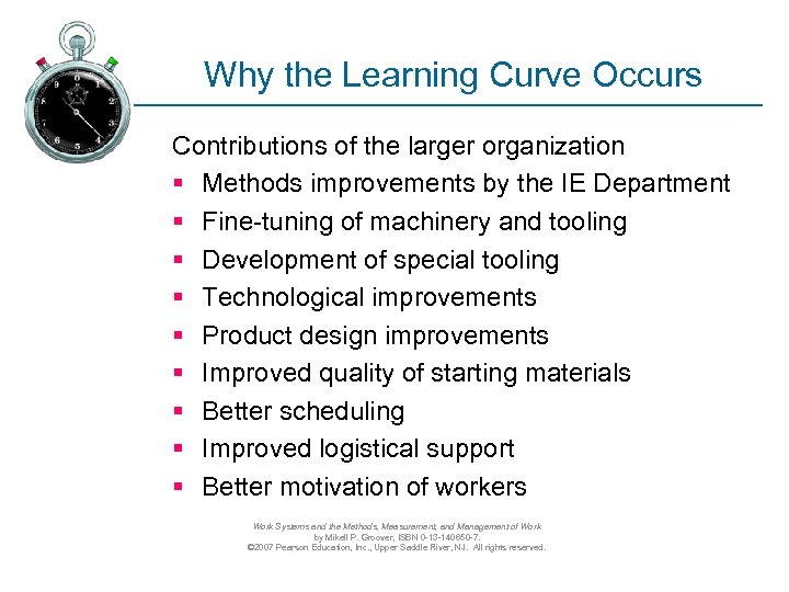 Why the Learning Curve Occurs Contributions of the larger organization § Methods improvements by