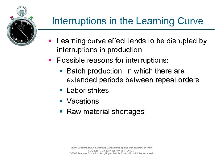 Interruptions in the Learning Curve § Learning curve effect tends to be disrupted by