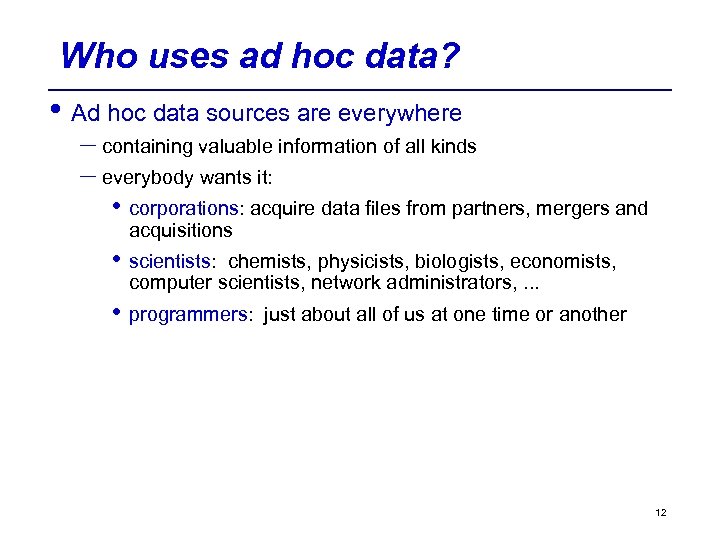 Who uses ad hoc data? • Ad hoc data sources are everywhere – containing