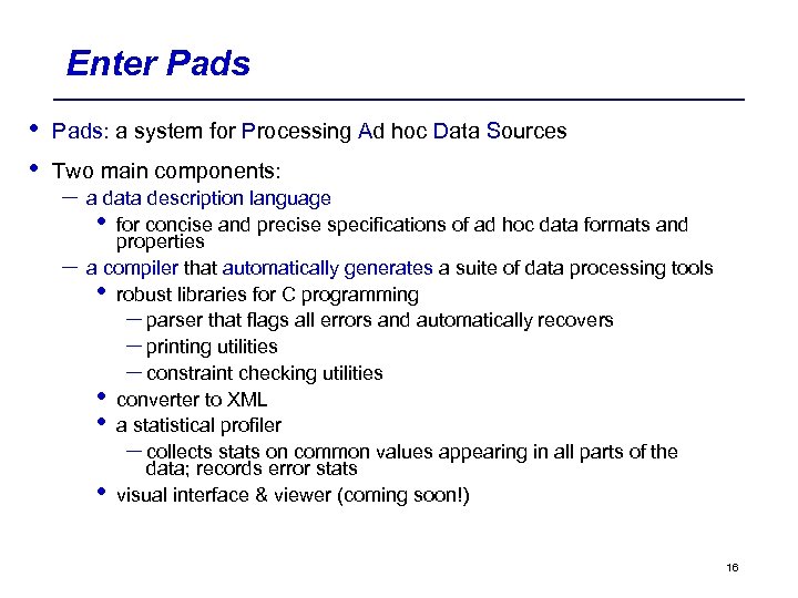 Enter Pads • • Pads: a system for Processing Ad hoc Data Sources Two