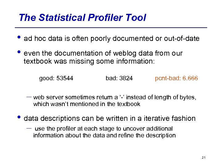 The Statistical Profiler Tool • ad hoc data is often poorly documented or out-of-date