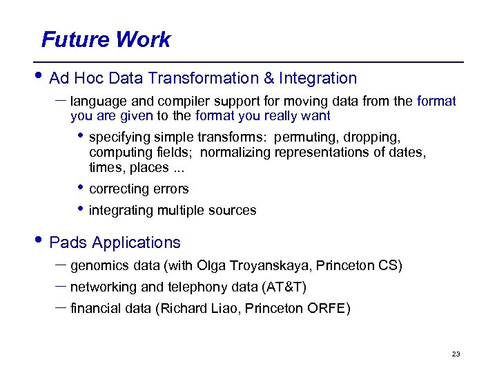 Future Work • Ad Hoc Data Transformation & Integration – language and compiler support