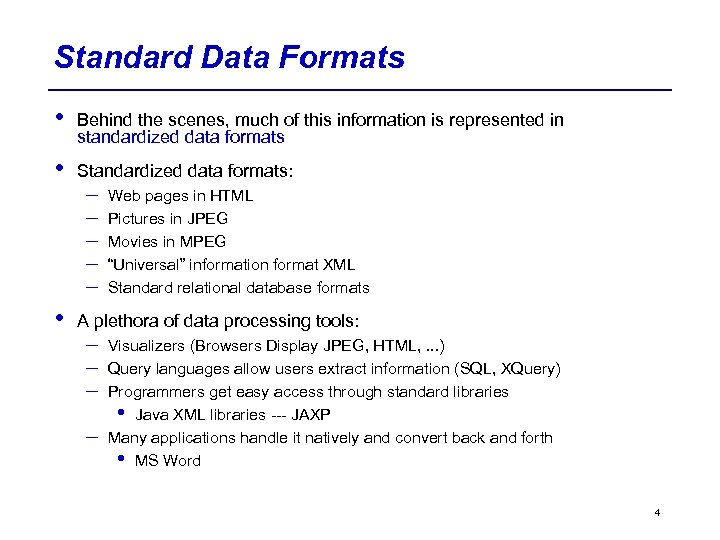 Standard Data Formats • Behind the scenes, much of this information is represented in