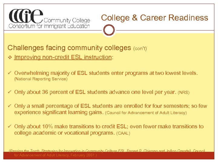 College & Career Readiness Challenges facing community colleges (con’t) v Improving non-credit ESL instruction: