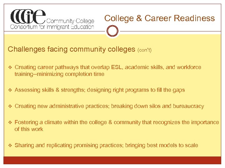 College & Career Readiness Challenges facing community colleges (con’t) v Creating career pathways that