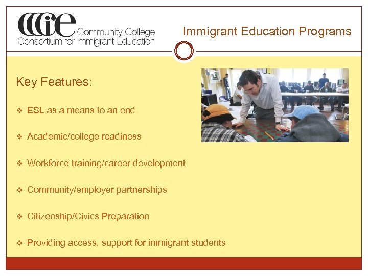Immigrant Education Programs Key Features: v ESL as a means to an end v