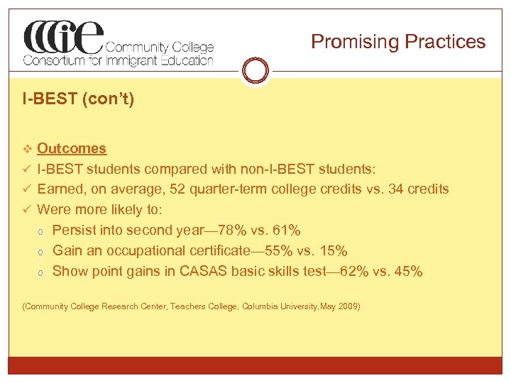 Promising Practices I-BEST (con’t) v Outcomes ü I-BEST students compared with non-I-BEST students: ü