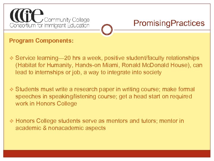 Promising. Practices Program Components: v Service learning— 20 hrs a week, positive student/faculty relationships