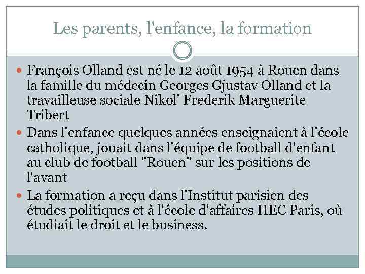 Les parents, l'enfance, la formation François Olland est né le 12 août 1954 à