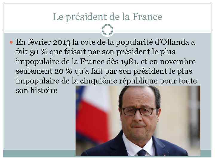 Le président de la France En février 2013 la cote de la popularité d'Ollanda