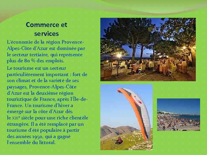 Commerce et services L'économie de la région Provence. Alpes-Côte d'Azur est dominée par le