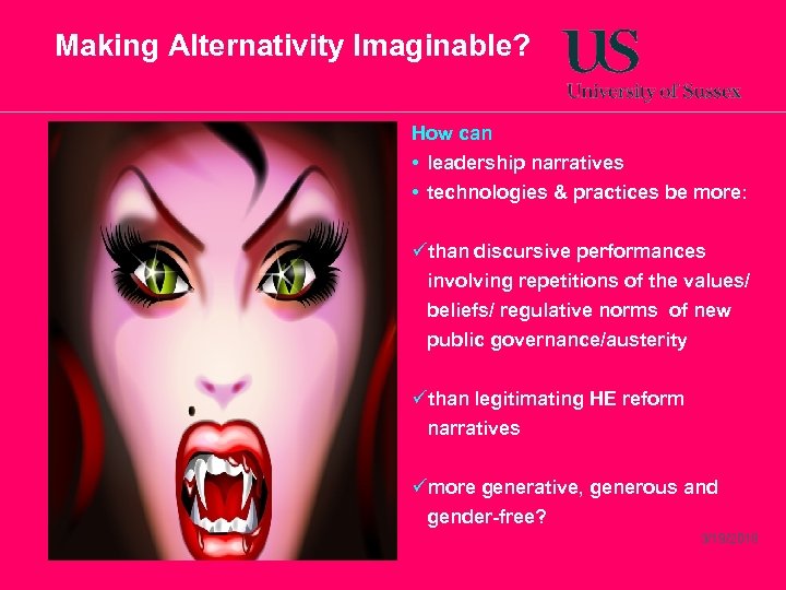 Making Alternativity Imaginable? How can • leadership narratives • technologies & practices be more: