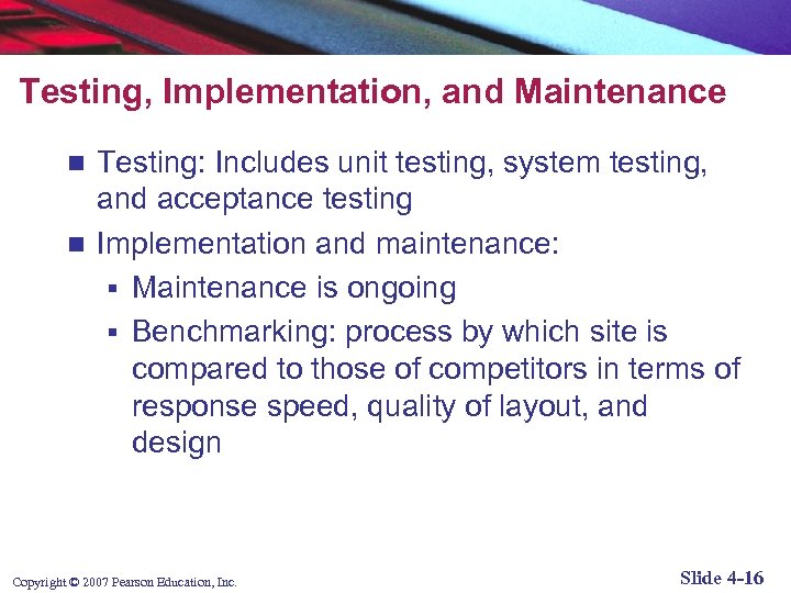 Testing, Implementation, and Maintenance Testing: Includes unit testing, system testing, and acceptance testing n