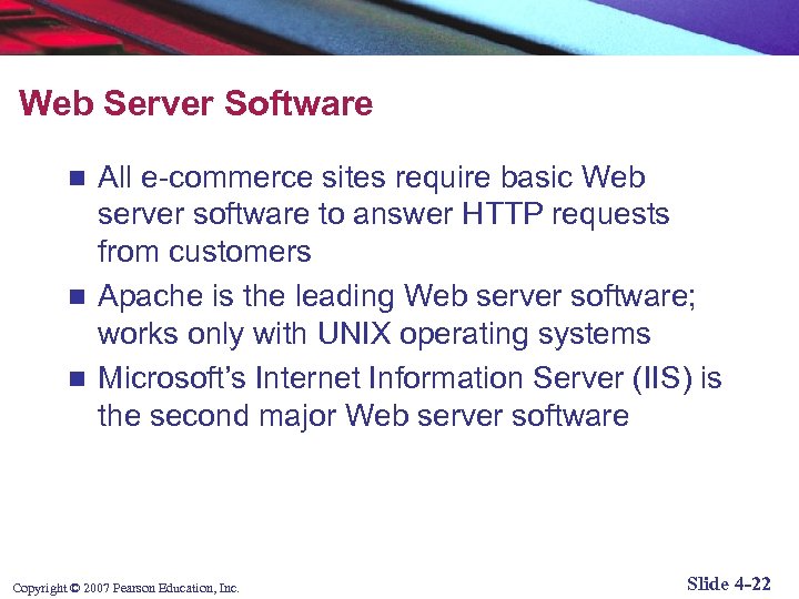 Web Server Software All e-commerce sites require basic Web server software to answer HTTP