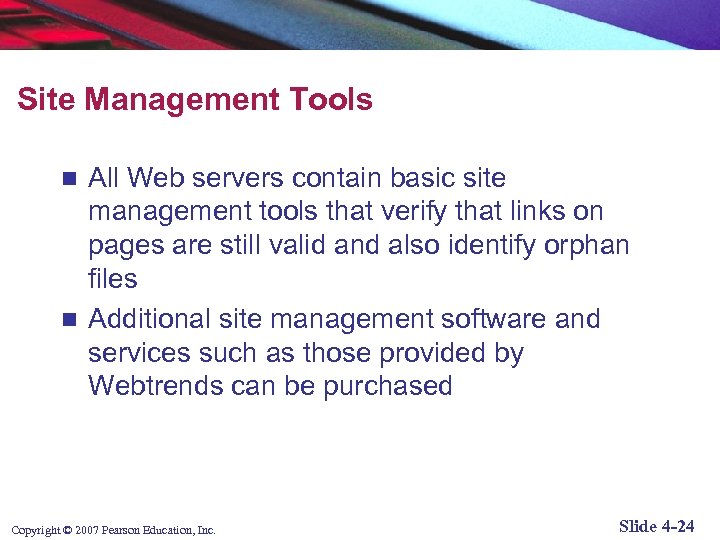 Site Management Tools All Web servers contain basic site management tools that verify that