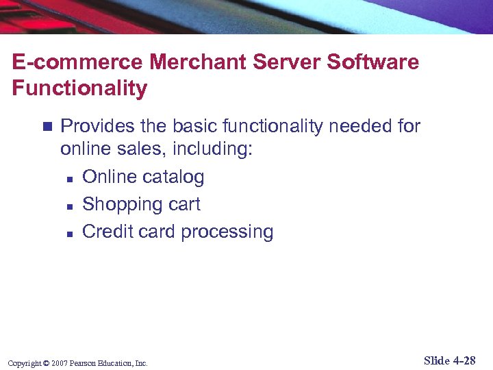 E-commerce Merchant Server Software Functionality n Provides the basic functionality needed for online sales,