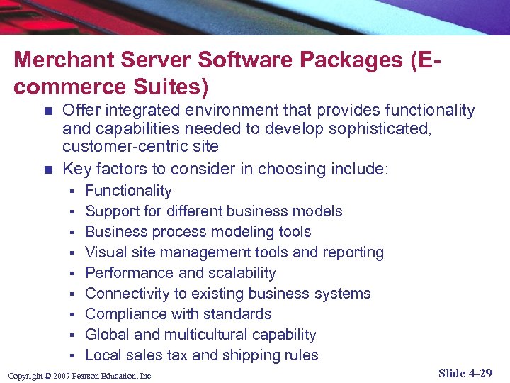 Merchant Server Software Packages (Ecommerce Suites) Offer integrated environment that provides functionality and capabilities