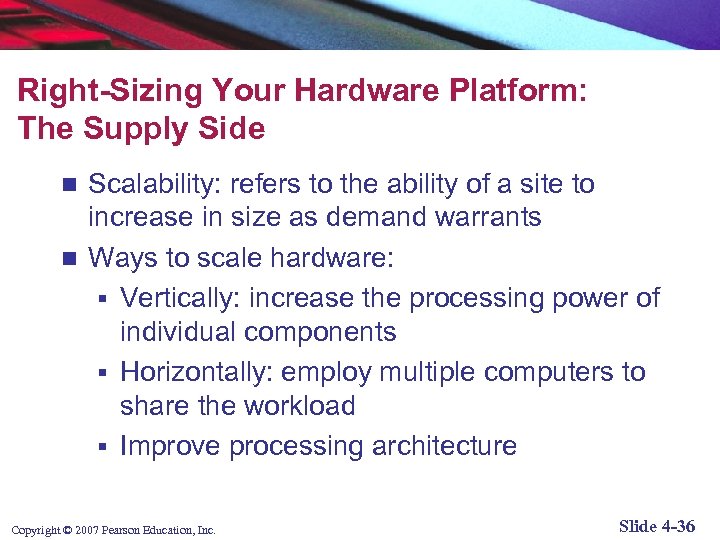 Right-Sizing Your Hardware Platform: The Supply Side Scalability: refers to the ability of a