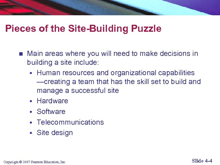 Pieces of the Site-Building Puzzle n Main areas where you will need to make