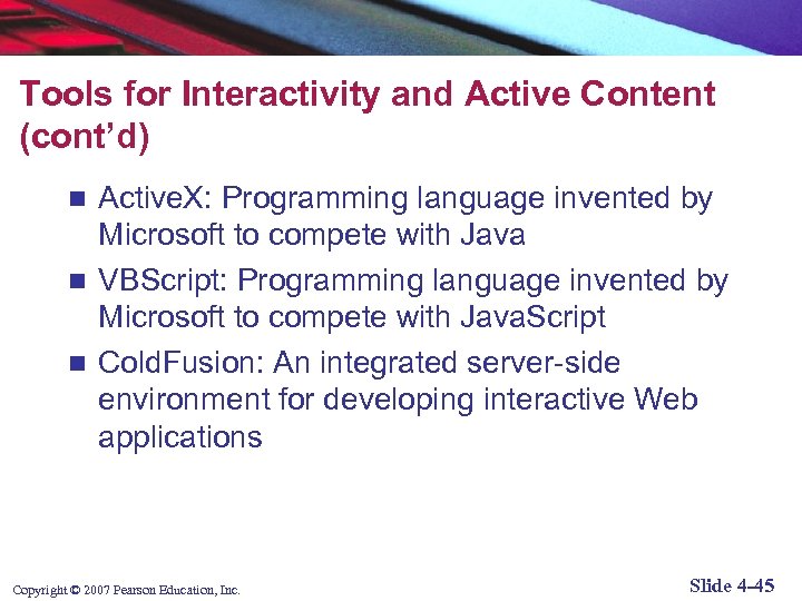 Tools for Interactivity and Active Content (cont’d) Active. X: Programming language invented by Microsoft