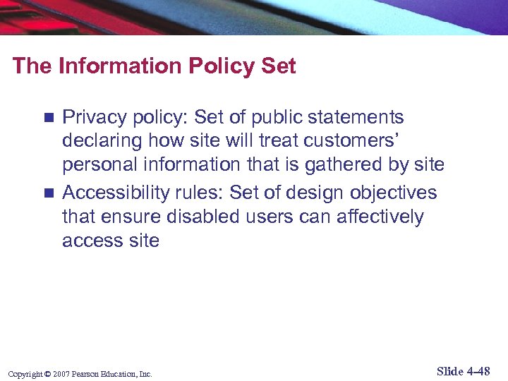The Information Policy Set Privacy policy: Set of public statements declaring how site will