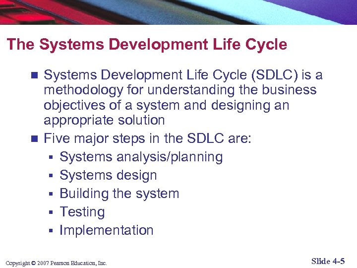 The Systems Development Life Cycle (SDLC) is a methodology for understanding the business objectives