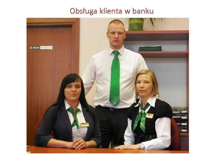 Obsługa klienta w banku 