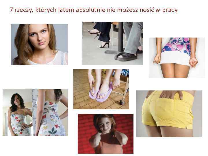 7 rzeczy, których latem absolutnie możesz nosić w pracy 