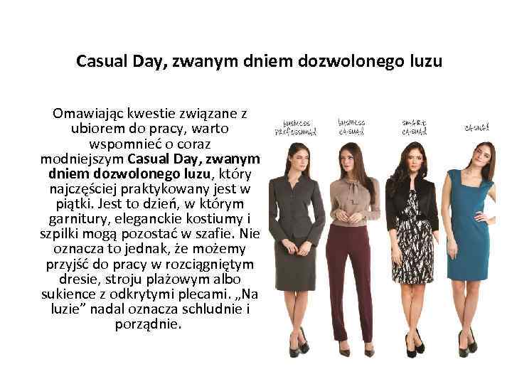  Casual Day, zwanym dniem dozwolonego luzu Omawiając kwestie związane z ubiorem do pracy,