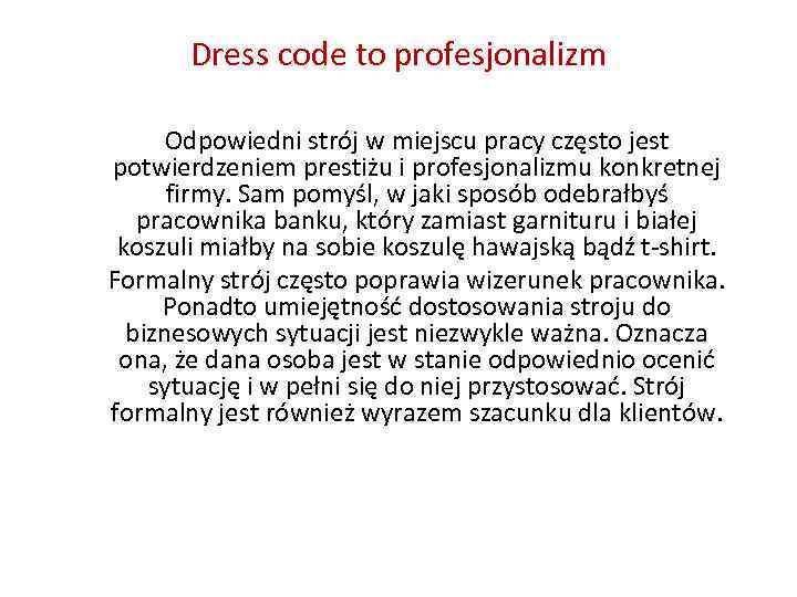 Dress code to profesjonalizm Odpowiedni strój w miejscu pracy często jest potwierdzeniem prestiżu i