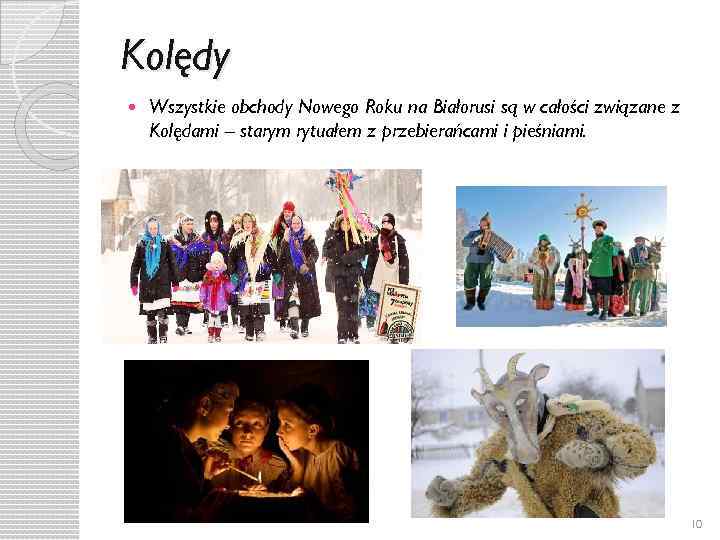 Kolędy Wszystkie obchody Nowego Roku na Białorusi są w całości związane z Kolędami –