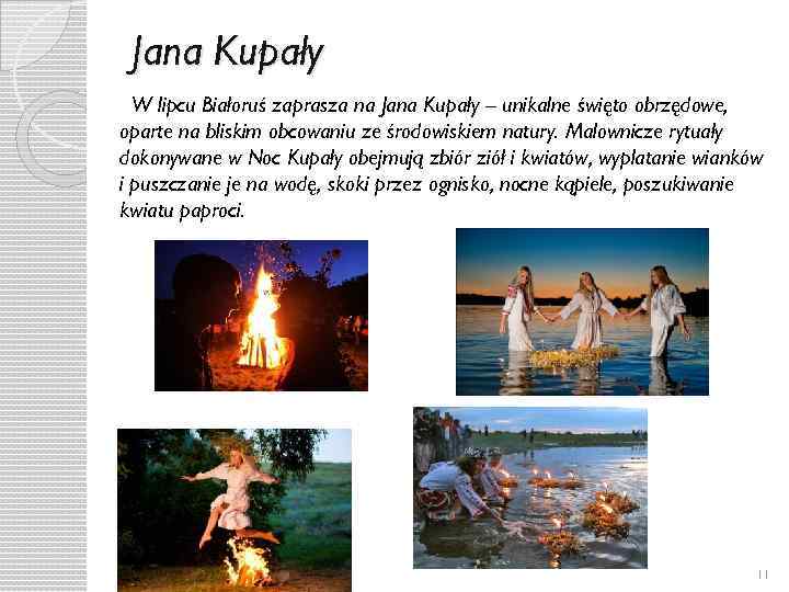 Jana Kupały W lipcu Białoruś zaprasza na Jana Kupały – unikalne święto obrzędowe, oparte