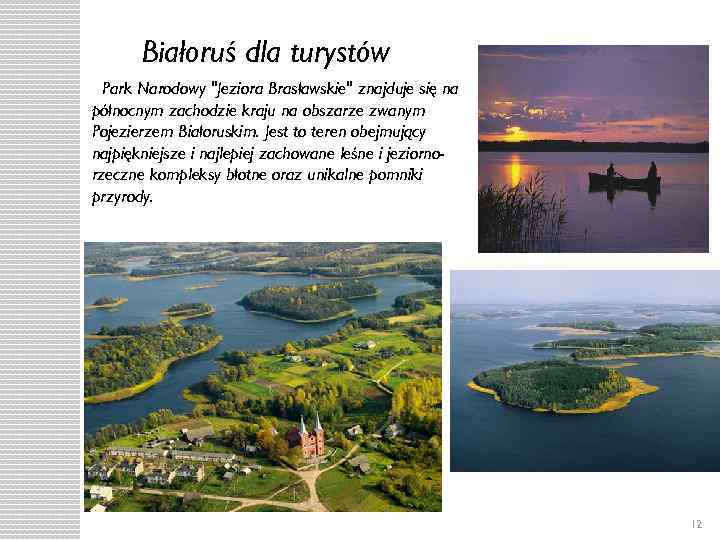 Białoruś dla turystów Park Narodowy "Jeziora Brasławskie" znajduje się na północnym zachodzie kraju na