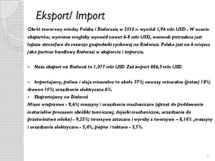 Eksport/ Import Obrót towarowy miedzy Polską i Białorusią w 2010 r. wyniósł 1, 96