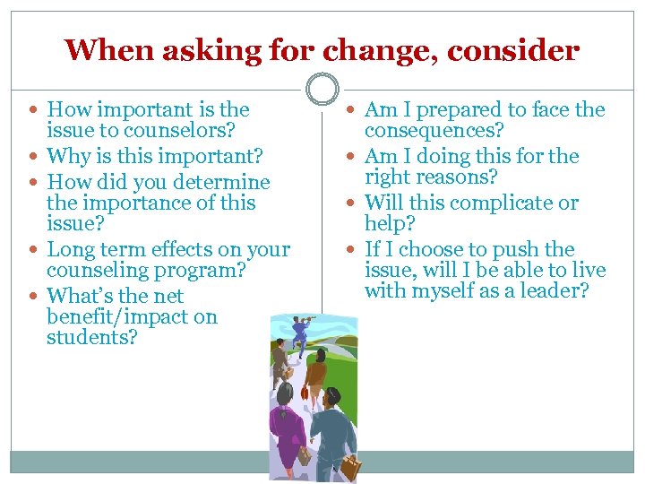 When asking for change, consider How important is the issue to counselors? Why is